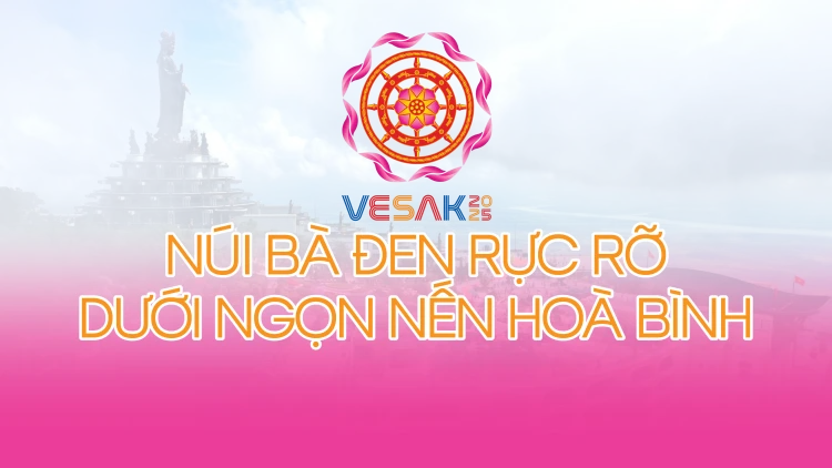 Vesak 2025: Núi Bà Đen rực rỡ dưới ngọn nến hoà bình