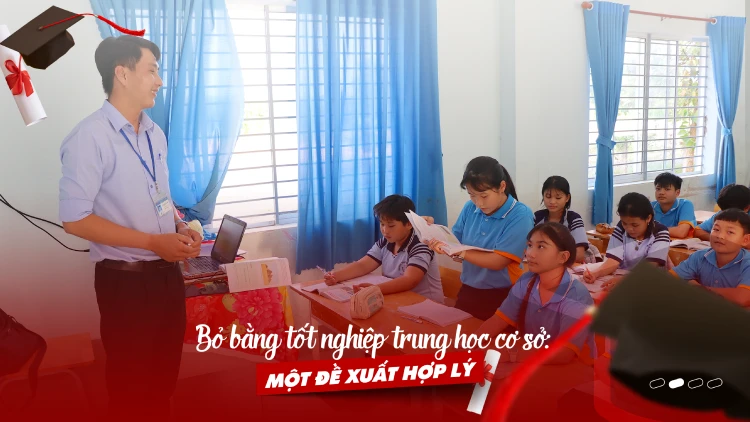 Bỏ bằng tốt nghiệp trung học cơ sở: Một đề xuất hợp lý