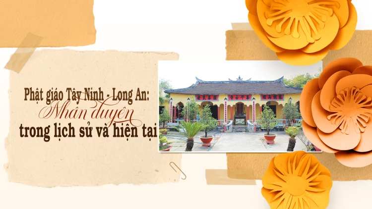 Phật giáo Tây Ninh - Long An: Nhân duyên trong lịch sử và hiện tại