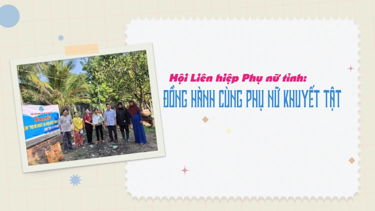 Hội Liên hiệp Phụ nữ tỉnh: Đồng hành cùng phụ nữ khuyết tật