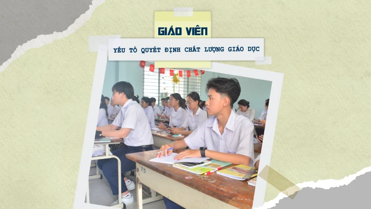 Giáo viên - yếu tố quyết định chất lượng giáo dục