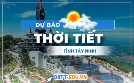 Cập nhật Thời tiết Tây Ninh tại DBTT.edu.vn để lên lịch tham quan Núi Bà Đen
