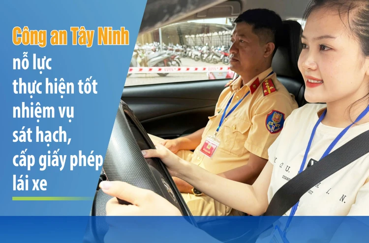 Công an Tây Ninh nỗ lực thực hiện tốt nhiệm vụ sát hạch, cấp giấy phép lái xe