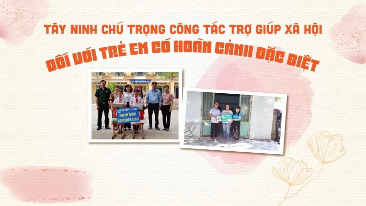 Tây Ninh chú trọng công tác trợ giúp xã hội đối với trẻ em có hoàn cảnh đặc biệt