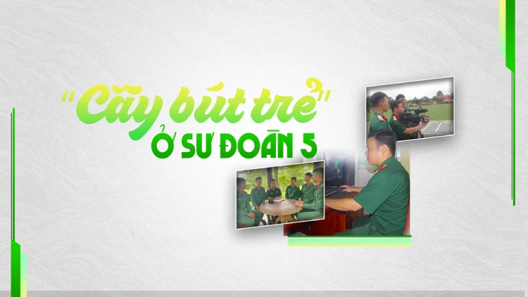 “Cây bút trẻ” ở Sư đoàn 5