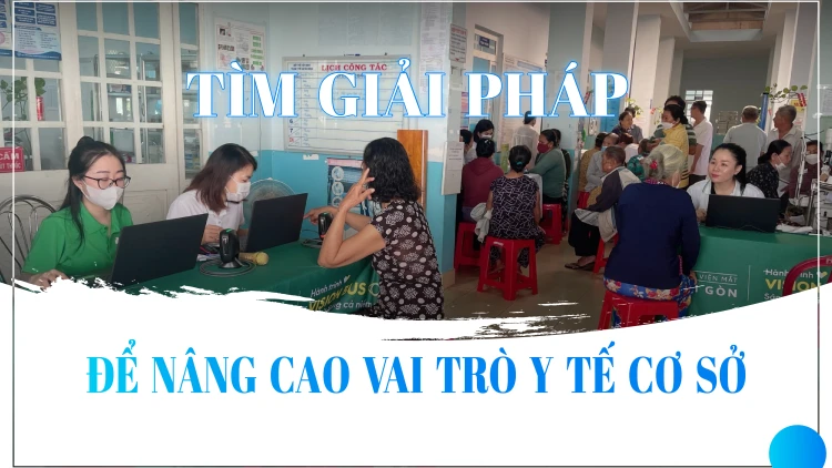 Tìm giải pháp để nâng cao vai trò y tế cơ sở
