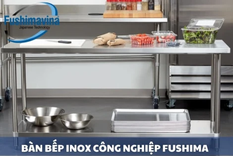 Bếp công nghiệp inox Fushimavina - Uy tín giá tốt trên toàn quốc