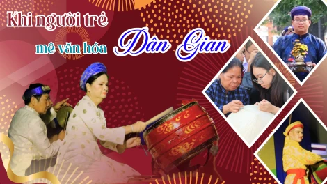 Khi người trẻ mê văn hóa dân gian