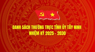 Danh sách Thường trực Tỉnh ủy Tây Ninh nhiệm kỳ 2025-2030