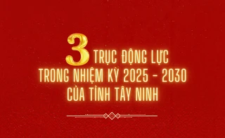 3 trục động lực trong nhiệm kỳ 2025-2030 của tỉnh Tây Ninh