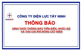 Công ty Điện lực Tây Ninh thông báo: Hình thức thông báo tiền điện, nhắc nợ và thu chi phí đóng cắt điện