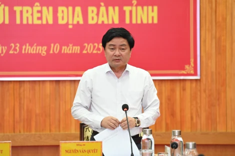 Bí thư Tỉnh ủy Nguyễn Văn Quyết: Cân nhắc việc nâng cấp cửa khẩu Chàng Riệc lên cửa khẩu quốc tế