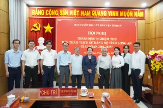 Nghiệm thu Bản thảo 'Lịch sử Đảng bộ tỉnh Long An giai đoạn 2001-2025'